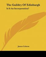 The Guildry Of Edinburgh: Is It An Incorporation?