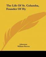 The Life Of St. Columba, Founder Of Hy