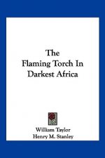 The Flaming Torch In Darkest Africa