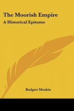 The Moorish Empire: A Historical Epitome