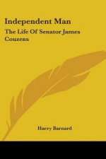 Independent Man: The Life Of Senator James Couzens
