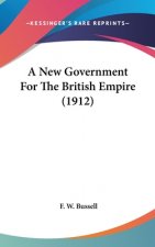 A New Government For The British Empire (1912)