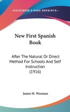 New First Spanish Book: After The Natural Or Direct Method For Schools And Self Instruction (1916)