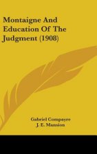 Montaigne And Education Of The Judgment (1908)