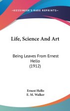 Life, Science And Art: Being Leaves From Ernest Hello (1912)