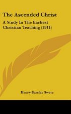 The Ascended Christ: A Study in the Earliest Christian Teaching (1911)