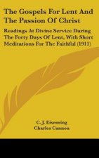 The Gospels for Lent and the Passion of Christ: Readings at Divine Service During the Forty Days of Lent, with Short Meditations for the Faithful (191
