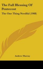 The Full Blessing of Pentecost: The One Thing Needful (1908)