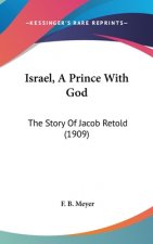 Israel, A Prince With God: The Story Of Jacob Retold (1909)