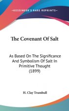 The Covenant Of Salt: As Based On The Significance And Symbolism Of Salt In Primitive Thought (1899)
