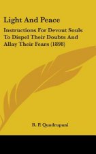 Light And Peace: Instructions For Devout Souls To Dispel Their Doubts And Allay Their Fears (1898)