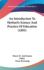 An Introduction To Herbart's Science And Practice Of Education (1895)