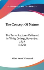 The Concept Of Nature: The Tarner Lectures Delivered In Trinity College, November, 1919 (1920)