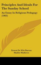 Principles and Ideals for the Sunday School: An Essay in Religious Pedagogy (1903)