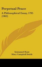 Perpetual Peace: A Philosophical Essay, 1795 (1903)