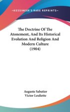 The Doctrine Of The Atonement, And Its Historical Evolution And Religion And Modern Culture (1904)