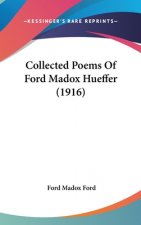 Collected Poems Of Ford Madox Hueffer (1916)