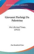 Giovanni Pierluigi Da Palestrina: His Life And Times (1922)