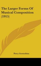 The Larger Forms Of Musical Composition (1915)