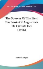The Sources Of The First Ten Books Of Augustine's De Civitate Dei (1906)