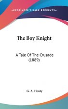 The Boy Knight: A Tale Of The Crusade (1889)