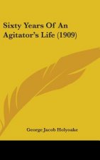 Sixty Years Of An Agitator's Life (1909)