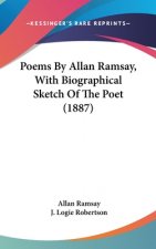 Poems By Allan Ramsay, With Biographical Sketch Of The Poet (1887)