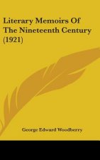 Literary Memoirs Of The Nineteenth Century (1921)