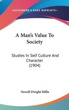 A Man's Value To Society: Studies In Self Culture And Character (1904)