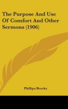The Purpose And Use Of Comfort And Other Sermons (1906)