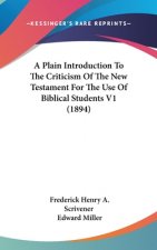 A Plain Introduction To The Criticism Of The New Testament For The Use Of Biblical Students V1 (1894)