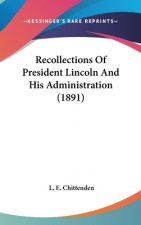 Recollections Of President Lincoln And His Administration (1891)