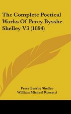 The Complete Poetical Works of Percy Bysshe Shelley V3 (1894)