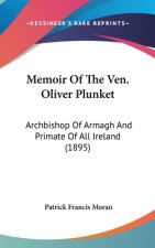 Memoir Of The Ven. Oliver Plunket: Archbishop Of Armagh And Primate Of All Ireland (1895)