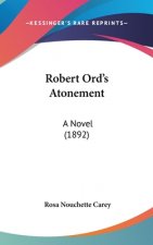 Robert Ord's Atonement: A Novel (1892)