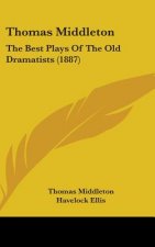 Thomas Middleton: The Best Plays Of The Old Dramatists (1887)