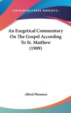 An Exegetical Commentary On The Gospel According To St. Matthew (1909)