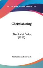 Christianizing: The Social Order (1912)
