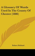 A Glossary Of Words Used In The County Of Chester (1886)