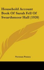 Household Account Book of Sarah Fell of Swarthmoor Hall (1920)