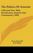 The Politics of Aristotle: A Revised Text, with Introduction, Analysis and Commentary (1894)