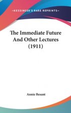 The Immediate Future And Other Lectures (1911)