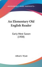 An Elementary Old English Reader: Early West Saxon (1908)