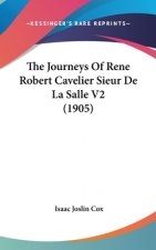 The Journeys Of Rene Robert Cavelier Sieur De La Salle V2 (1905)