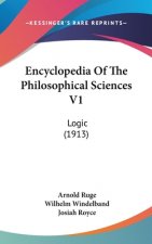 Encyclopedia Of The Philosophical Sciences V1: Logic (1913)