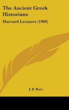 The Ancient Greek Historians: Harvard Lectures (1909)