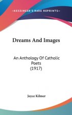 Dreams And Images: An Anthology Of Catholic Poets (1917)