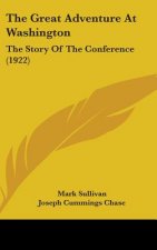 The Great Adventure At Washington: The Story Of The Conference (1922)