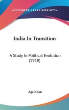 India In Transition: A Study In Political Evolution (1918)