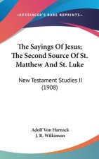 The Sayings Of Jesus; The Second Source Of St. Matthew And St. Luke: New Testament Studies II (1908)